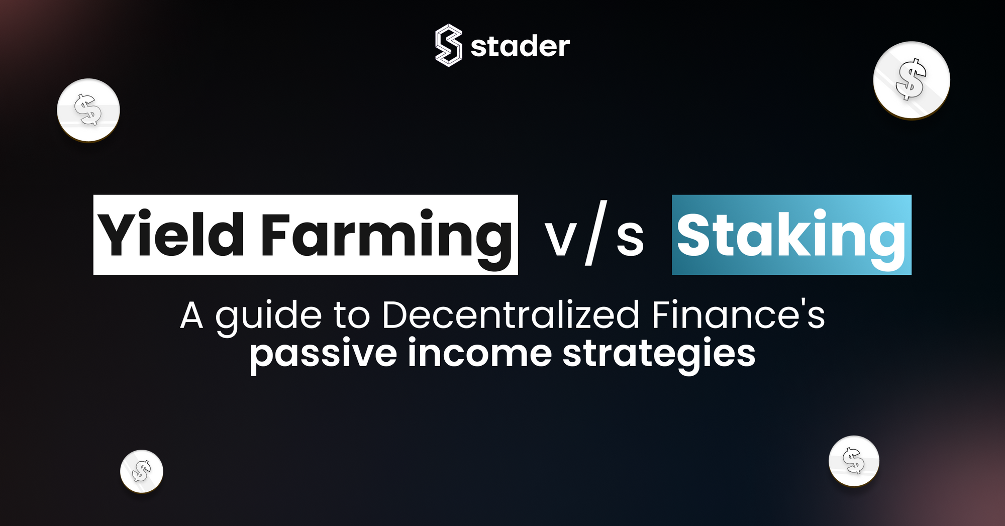 Yield Farming Vs. Staking: A guide to Decentralized Finance's passive income strategies