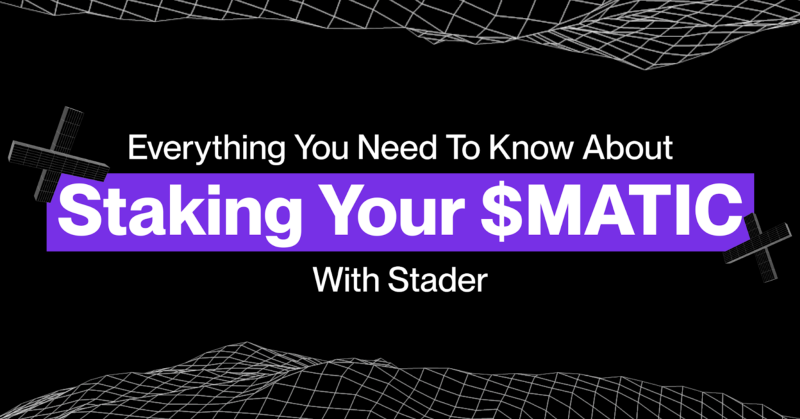 Your Guide to Staking $Matic with Stader