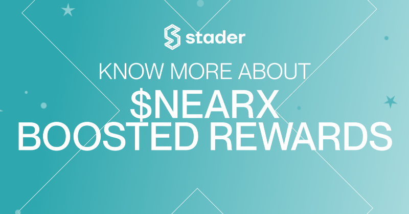Know More About $NearX Boosted Rewards