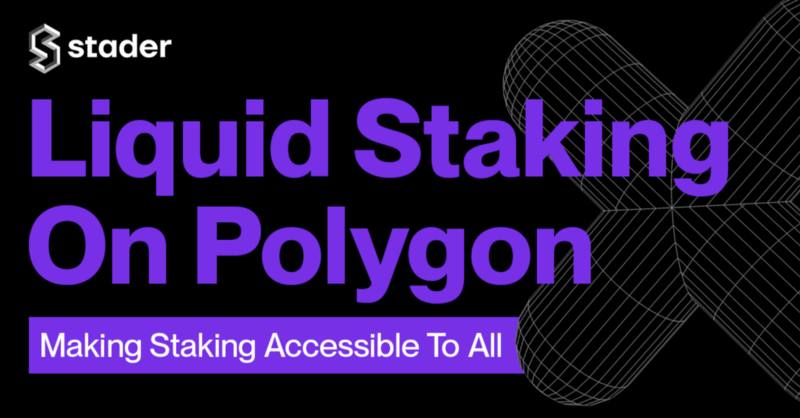Stader is Bring Liquid Staking to Polygon
