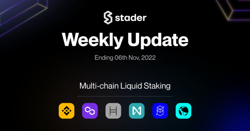 Stader’s Weekly Update (6th Nov, 2022)