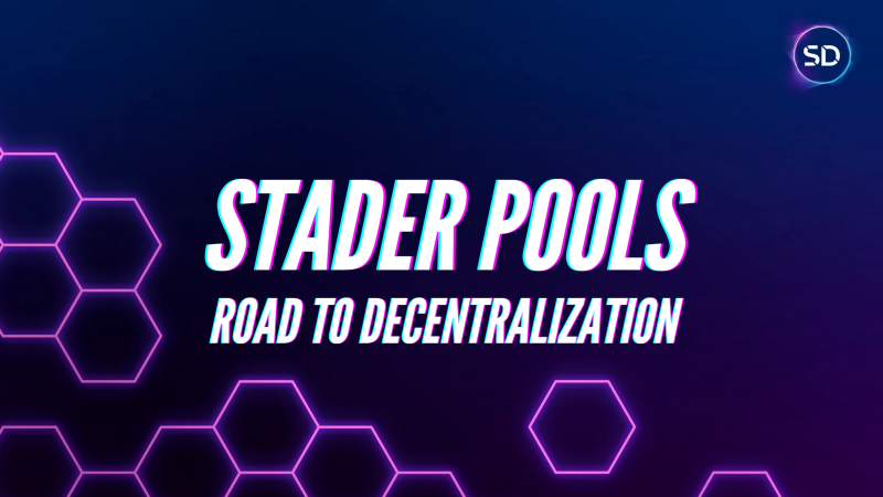 Stader Validator Pools & Next Steps Towards Decentralization